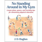 No Standing Around in My Gym: Lesson Plans, Games, and Teaching Tips for Elementary Physical Education - Paperback
