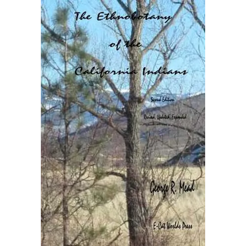 The Ethnobotany of the California Indians: Revised, Updated, Expanded - Paperback