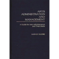 Arts Administration and Management: A Guide for Administrators and Their Staffs - Hardcover