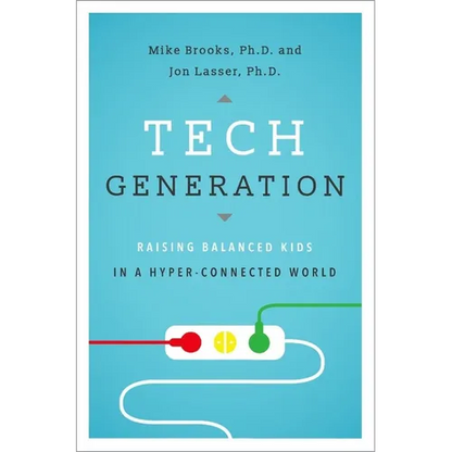 Tech Generation: Raising Balanced Kids in a Hyper-Connected World - Hardcover