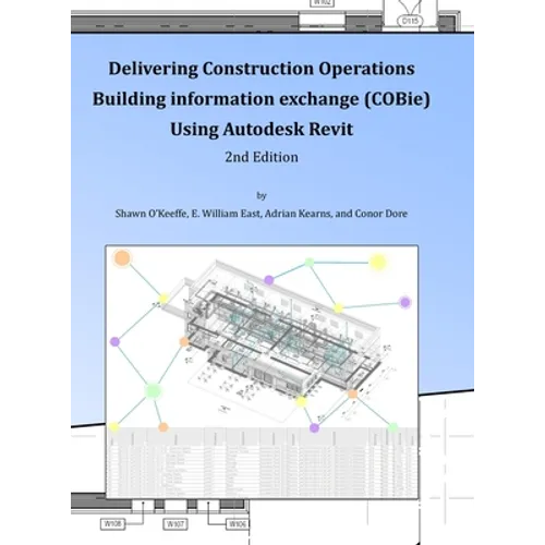 Delivering COBie Using Autodesk Revit (2nd Edition) (Library Edition) - Hardcover