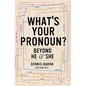 What's Your Pronoun?: Beyond He and She - Hardcover