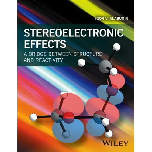 Stereoelectronic Effects: A Bridge Between Structure and Reactivity - Paperback