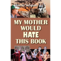 My Mother Would Hate This Book - Paperback