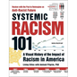 Systemic Racism 101: A Visual History of the Impact of Racism in America - Paperback