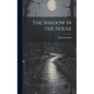 The Shadow in the House - Hardcover