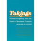 Takings: Private Property and the Power of Eminent Domain - Paperback