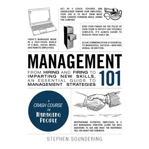 Management 101: From Hiring and Firing to Imparting New Skills, an Essential Guide to Management Strategies - Hardcover