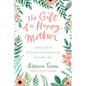The Gift of a Happy Mother: Letting Go of Perfection and Embracing Everyday Joy - Hardcover