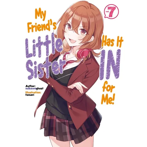 My Friend's Little Sister Has It in for Me! Volume 7 (Light Novel): Volume 7 - Paperback