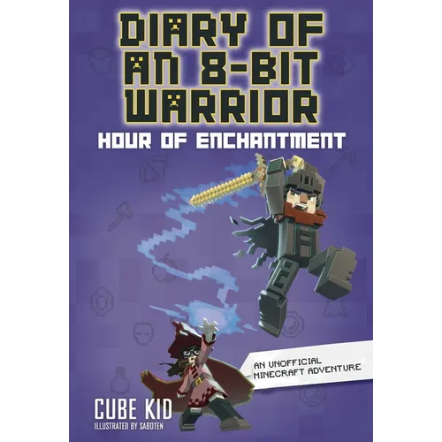 Diary of an 8-Bit Warrior: Hour of Enchantment Volume 8 - Hardcover