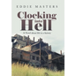 Clocking into Hell: A Novel About Life in a Factory - Hardcover