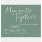 Moments Together: A Five Year Journey of Love and Appreciation - Hardcover