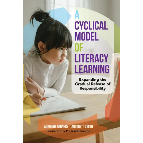 A Cyclical Model of Literacy Learning: Expanding the Gradual Release of Responsibility - Paperback