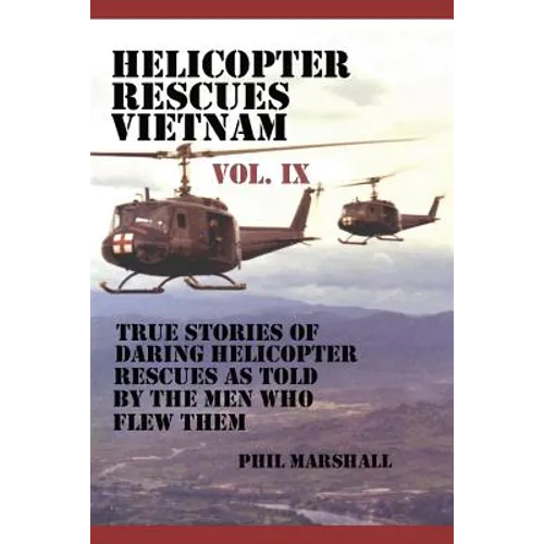 Helicopter Rescues Vietnam Volume IX - Paperback