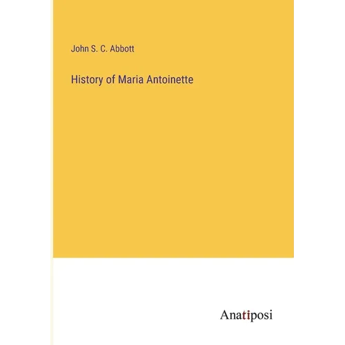 History of Maria Antoinette - Paperback