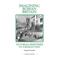 Imagining Roman Britain: Victorian Responses to a Roman Past - Paperback