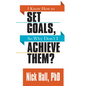 I Know How to Set Goals So Why Don't I Achieve Them? - Paperback