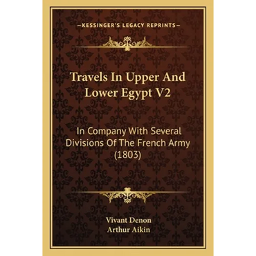 Travels In Upper And Lower Egypt V2: In Company With Several Divisions Of The French Army (1803) - Paperback