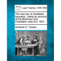 The New Law of Charitable Bequests: Being an Account of the Mortmain and Charitable Uses ACT, 1891. - Paperback
