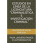 Estudios En Línea de la Licenciatura "criminalística E Investigación Criminal": Para Universitarios O Autodidactas - Paperback