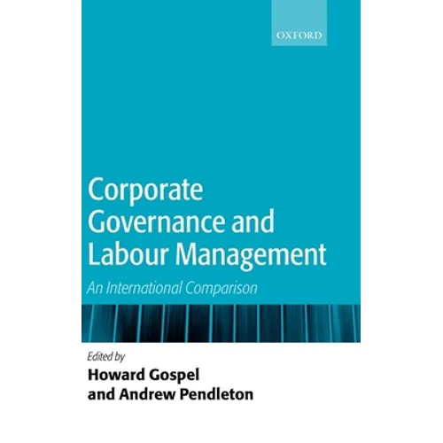 Corporate Governance and Labour Management: An International Comparison - Hardcover