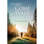 Come... Come and Walk with Me: The miracle of God's Voice! - Paperback