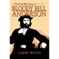 The Civil War Story of Bloody Bill Anderson - Paperback