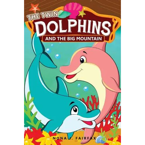 THE Twin DOLPHINS And The Big MOUNTAIN: Children's Books, Kids Books, Bedtime Stories For Kids, Kids Fantasy Book, dolphins and whales Adventure - Paperback