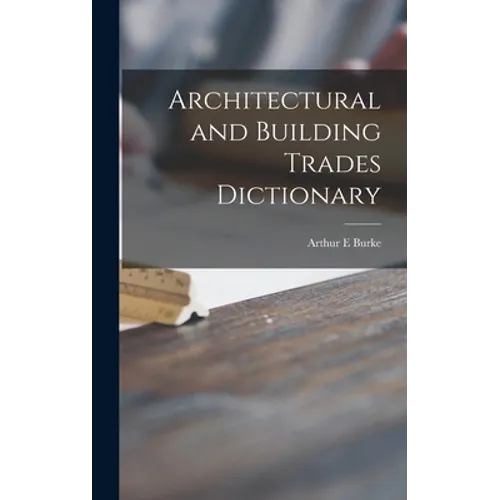 Architectural and Building Trades Dictionary - Hardcover