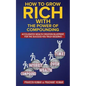 How to Grow Rich with The Power of Compounding: Accelerated Wealth Creation Blueprint, for the Success you truly deserve! - Paperback