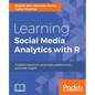 Learning Social Media Analytics with R: Transform data from social media platforms into actionable business insights - Paperback