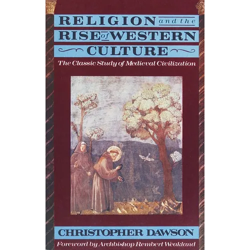 Religion and the Rise of Western Culture: The Classic Study of Medieval Civilization - Paperback