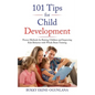 101 Tips for Child Development: Proven Methods for Raising Children and Improving Kids Behavior with Whole Brain Training - Paperback