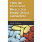 Pass The Pharmacist Registration Exam Clinical Calculations: GPhC Style Pre-Registration Exam Practice Unlock your potential with Pharmacy OnBoard. Ov - Paperback