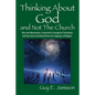 Thinking About God and Not The Church: Born into Mormonism, Converted to Evangelical Christianity and Now have Freed Myself from the Trappings of Reli - Paperback