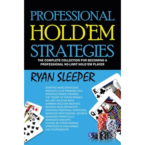 Professional Hold'Em Strategies: The Complete Collection for Becoming a Professional No-Limit Hold'Em Player - Paperback