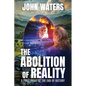 The Abolition of Reality: A First Draft of the End of History - Paperback