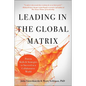 Leading in the Global Matrix: Proven Skills and Strategies to Succeed in a Collaborative World - Hardcover
