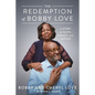 The Redemption of Bobby Love: A Story of Faith, Family, and Justice - Hardcover