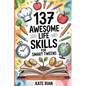 137 Awesome Life Skills for Smart Tweens How to Make Friends, Save Money, Cook, Succeed at School & Set Goals - For Pre Teens & Teenagers - Paperback