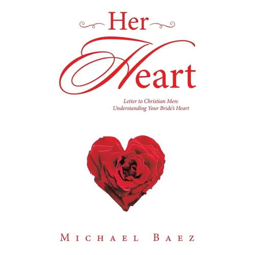 Her Heart: Letter to Christian Men: Understanding Your Bride's Heart - Paperback
