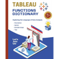 Tableau Functions Dictionary: Exploring the Language of Data Analysis - Paperback