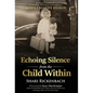 Echoing Silence from the Child Within: Restoring Voice and Value by Rebirthing, Reclaiming, and Realigning in God's Creative Design - Hardcover
