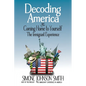 Decoding America & Coming Home to Yourself: The Immigrant Experience - Paperback