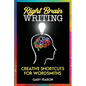 Right Brain Writing: Creative Shortcuts for Wordsmiths - Paperback