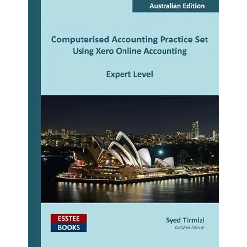 Computerised Accounting Practice Set Using Xero Online Accounting: Australian Edition - Paperback
