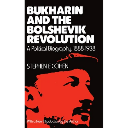 Bukharin and the Bolshevik Revolution: A Political Biography, 1888-1938 - Paperback