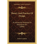Theory and Practice of Design: An Advanced Textbook on Decorative Art (1894) - Paperback