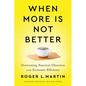 When More Is Not Better: Overcoming America's Obsession with Economic Efficiency - Hardcover